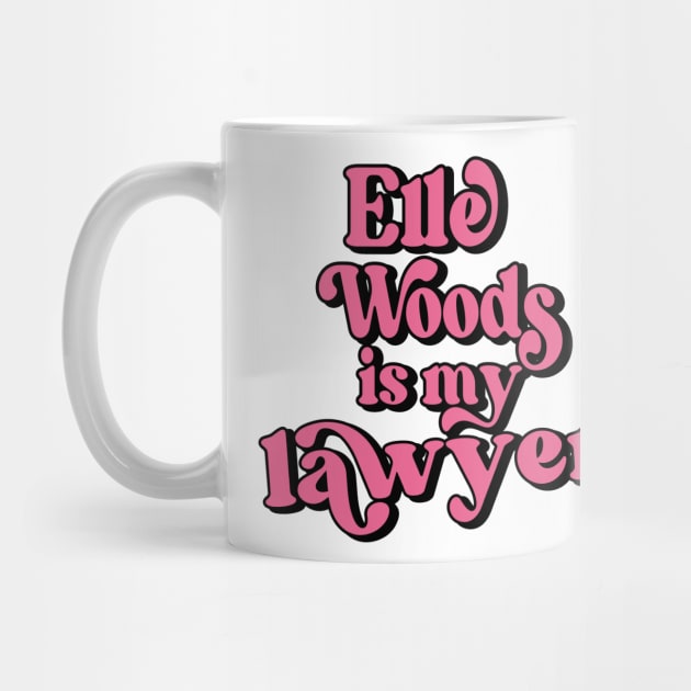 Elle Woods is my lawyer Legally Blonde by Asilynn